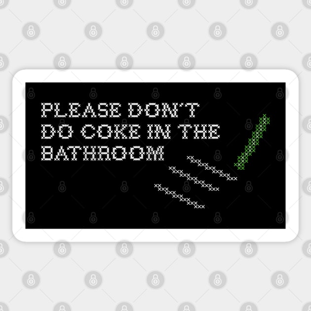 Please Don't Do Coke In The Bathroom Sticker by EightUnder